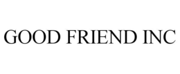GOOD FRIEND INC trademark