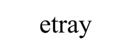 ETRAY trademark