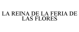 LA REINA DE LA FERIA DE LAS FLORES trademark