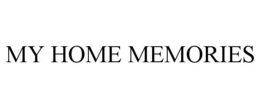 MY HOME MEMORIES trademark