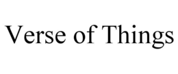 VERSE OF THINGS trademark