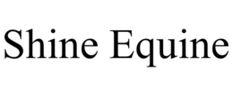 SHINE EQUINE trademark