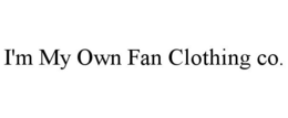 I'M MY OWN FAN CLOTHING CO. trademark