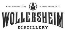 ESTABLISHED 1876 REAWAKENED 2015 WOLLERSHEIM DISTILLERY trademark
