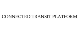 CONNECTED TRANSIT PLATFORM trademark
