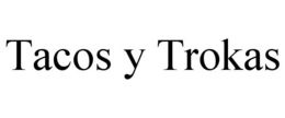 TACOS Y TROKAS trademark