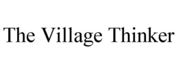 THE VILLAGE THINKER trademark