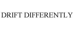 DRIFT DIFFERENTLY trademark