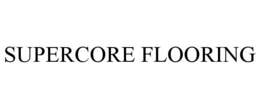 SUPERCORE FLOORING trademark