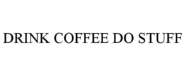 DRINK COFFEE DO STUFF trademark