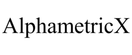 ALPHAMETRICX trademark