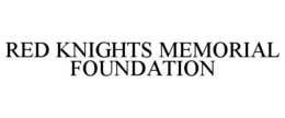 RED KNIGHTS MEMORIAL FOUNDATION trademark