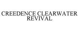 CREEDENCE CLEARWATER REVIVAL trademark
