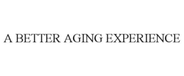 A BETTER AGING EXPERIENCE trademark