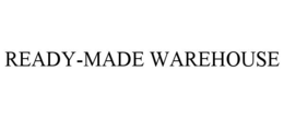 READY-MADE WAREHOUSE trademark