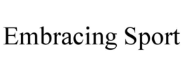 EMBRACING SPORT trademark