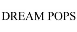 DREAM POPS trademark