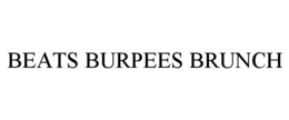 BEATS BURPEES BRUNCH trademark