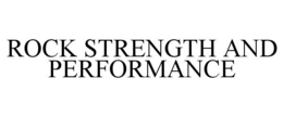 ROCK STRENGTH AND PERFORMANCE trademark