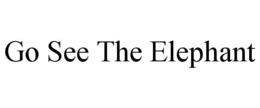 GO SEE THE ELEPHANT trademark