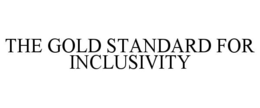 THE GOLD STANDARD FOR INCLUSIVITY trademark
