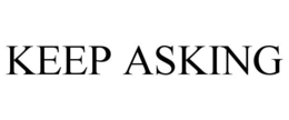 KEEP ASKING trademark
