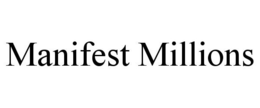 MANIFEST MILLIONS trademark