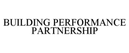 BUILDING PERFORMANCE PARTNERSHIP trademark