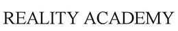 REALITY ACADEMY trademark