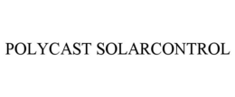 POLYCAST SOLARCONTROL trademark
