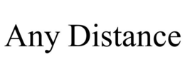 ANY DISTANCE trademark