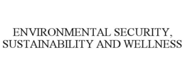 ENVIRONMENTAL SECURITY, SUSTAINABILITY AND WELLNESS trademark