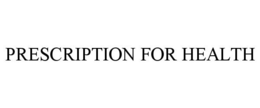 PRESCRIPTION FOR HEALTH trademark