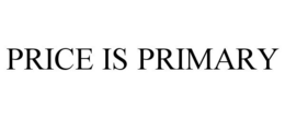 PRICE IS PRIMARY trademark