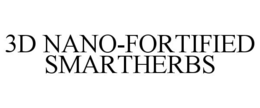 3D NANO-FORTIFIED SMARTHERBS trademark