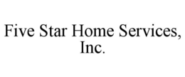 FIVE STAR HOME SERVICES, INC. trademark