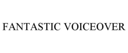 FANTASTIC VOICEOVER trademark