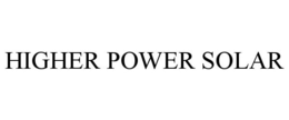 HIGHER POWER SOLAR trademark