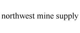 NORTHWEST MINE SUPPLY trademark