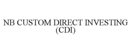 NB CUSTOM DIRECT INVESTING (CDI) trademark