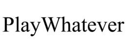 PLAYWHATEVER trademark