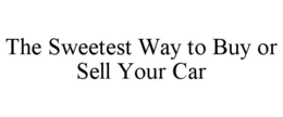 THE SWEETEST WAY TO BUY OR SELL YOUR CAR trademark