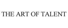 THE ART OF TALENT trademark