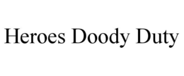 HEROES DOODY DUTY trademark