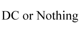 DC OR NOTHING trademark