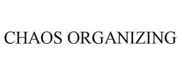 CHAOS ORGANIZING trademark