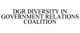 DGR DIVERSITY IN GOVERNMENT RELATIONS COALITION trademark