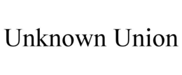 UNKNOWN UNION trademark