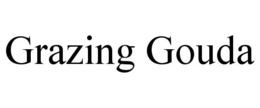 GRAZING GOUDA trademark