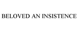 BELOVED AN INSISTENCE trademark